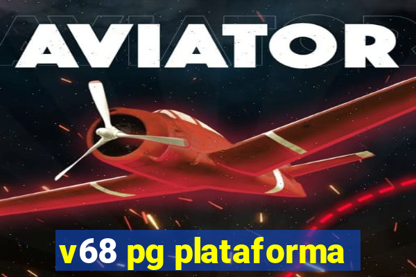 v68 pg plataforma